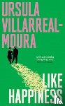 Villarreal-Moura, Ursula - Like Happiness