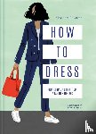 Fullerton, Alexandra - How to Dress