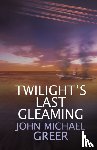 Greer, John Michael - Twilight's Last Gleaming