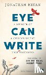 Bryan, Jonathan - Eye Can Write