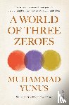 Yunus, Muhammad - A World of Three Zeroes