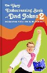 Allen, Ian - The Very Embarrassing Book of Dad Jokes 2 - Because Your Dad Still Thinks He's Hilarious