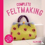 Harris, Gillian - Complete Feltmaking