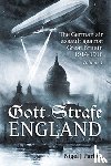 Parker, Nigel J. - Gott Strafe England Volume 1 - The German Air Assault Against Great Britain 1914-1918 Volume 1: 1914-16