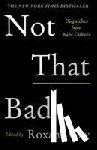 Gay, Roxane - Not That Bad