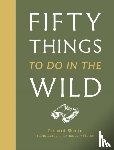 Skrein, Richard - Fifty Things to Do in the Wild