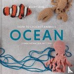 Lord, Kerry - How to Crochet Animals: Ocean