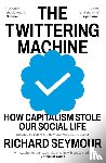 Seymour, Richard (Author) - The Twittering Machine