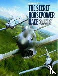 Douglas, Calum E. - The Secret Horsepower Race