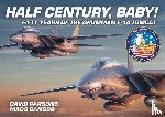 Parsons, David, Bangso, Mads - Half Century, Baby! - Fifty Years of the Grumman F-14 Tomcat