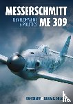 Douglas, Calum E., Sharp, Dan - Messerschmitt Me 309 Development & Politics