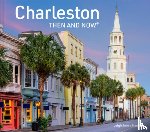 Jones Handal, Leigh - Charleston Then and Now