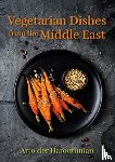 Haroutunian, Arto der - Vegetarian Dishes from the Middle East