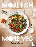 Walton, Tom - More Fish, More Veg