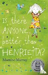 Murray, Martine - Is There Anyone Better than Henrietta?
