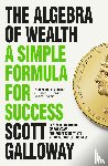 Galloway, Scott - The Algebra of Wealth