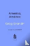 Grandin, Greg - America, America