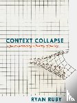 Ruby, Ryan - Context Collapse