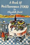 David, Elizabeth - A Book of Mediterranean Food