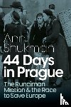 Shukman, Ann - 44 Days in Prague