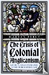 Percy, Martyn - The Crisis of Colonial Anglicanism
