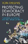 Theuns, Tom - Protecting Democracy in Europe