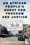Tesfai, Alemseged - An African People’s Quest for Freedom and Justice