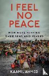 Ahmed, Kaamil - I Feel No Peace