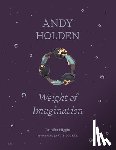 Higgie, Jennifer - ANDY HOLDEN: Weight of Imagination