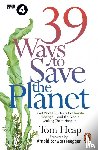 Heap, Tom - 39 Ways to Save the Planet