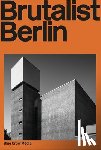 Torkar, Felix - Brutalist Berlin
