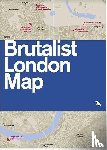 Billings, Henrietta - Brutalist London Map - Guide to Brutalist architecture in London - 2nd edition