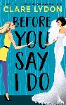 Lydon, Clare - Before You Say I Do
