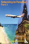 Bradshaw, David R. - Returning to Paradise? Part 1 : A Memoir of an Afro-Caribbean man’s re-emigration from the UK to 1980s Barbados