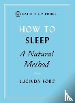 Ford, Lucinda - How to Sleep: A Natural Method