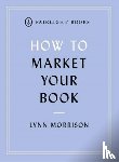 Morrison, Lynn - How to Market Your Book