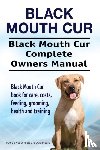 Hoppendale, George, Moore, Asia - Black Mouth Cur. Black Mouth Cur Complete Owners Manual. Black Mouth Cur book for care, costs, feeding, grooming, health and training.