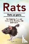 Roger Rodendale, Rodendale - Rats. Rats as pets. Rat Keeping, Pros and Cons, Care, Housing, Diet and Health.