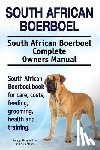 Moore, Asia - South African Boerboel. South African Boerboel Complete Owners Manual. South African Boerboel book for care, costs, feeding, grooming, health and trai
