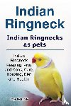 Rodendale, Roger - Indian Ringneck. Indian Ringnecks as pets. Indian Ringneck Keeping, Pros and Cons, Care, Housing, Diet and Health.