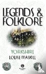 Maskill, Louise - Legends & Folklore Yorkshire