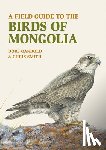 Ganbold, Dorj, Smith, Chris - A Field Guide to the Birds of Mongolia