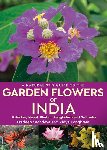 Sachdeva, Pradeep, Tongbram, Vidya - A Naturalist's Guide to the Garden Flowers of India