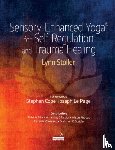 Stoller, Lynn - Sensory-Enhanced Yoga(r) for Self-Regulation and Trauma Healing
