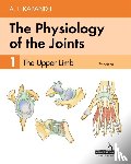 Kapandji, Adalbert, Owerko, Carrie, Anderson, Alexandra - The Physiology of the Joints - Volume 1