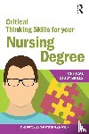 Bottomley, Jane, Pryjmachuk, Steven - Critical Thinking Skills for your Nursing Degree