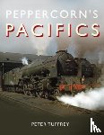 Tuffrey, Peter - Peppercorn's Pacifics