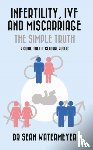 Watermeyer, Sean - Infertility, IVF and Miscarriage: The Simple Truth