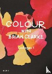  - Colour with Brian Clarke: Collages 1