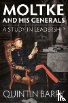 Barry, Quintin - Moltke and His Generals